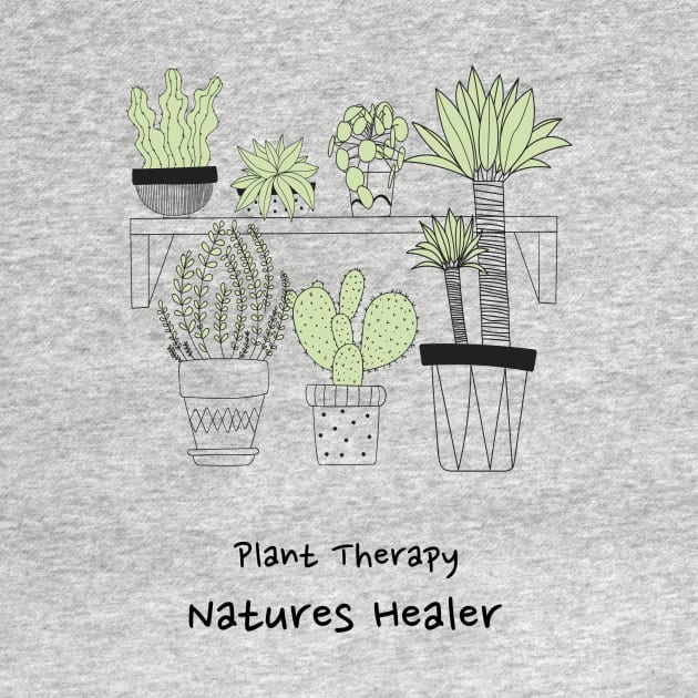 Plant lover shirt- plant therapy, natures healer by Jess B Prints